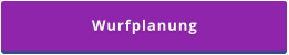 Wurfplanung