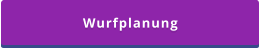 Wurfplanung